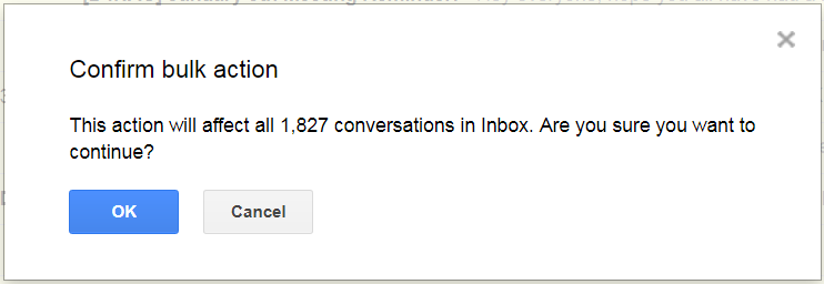 [Screen shot reading: "Confirm bulk action. This action will affect all 1,827 conversations in Inbox. Are you sure you want to continue? OK/ Cancel"]